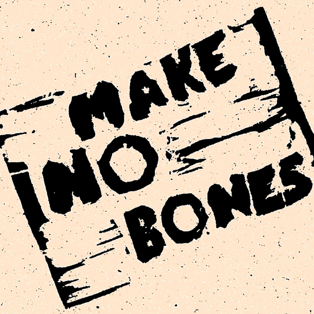 Make No Bones
